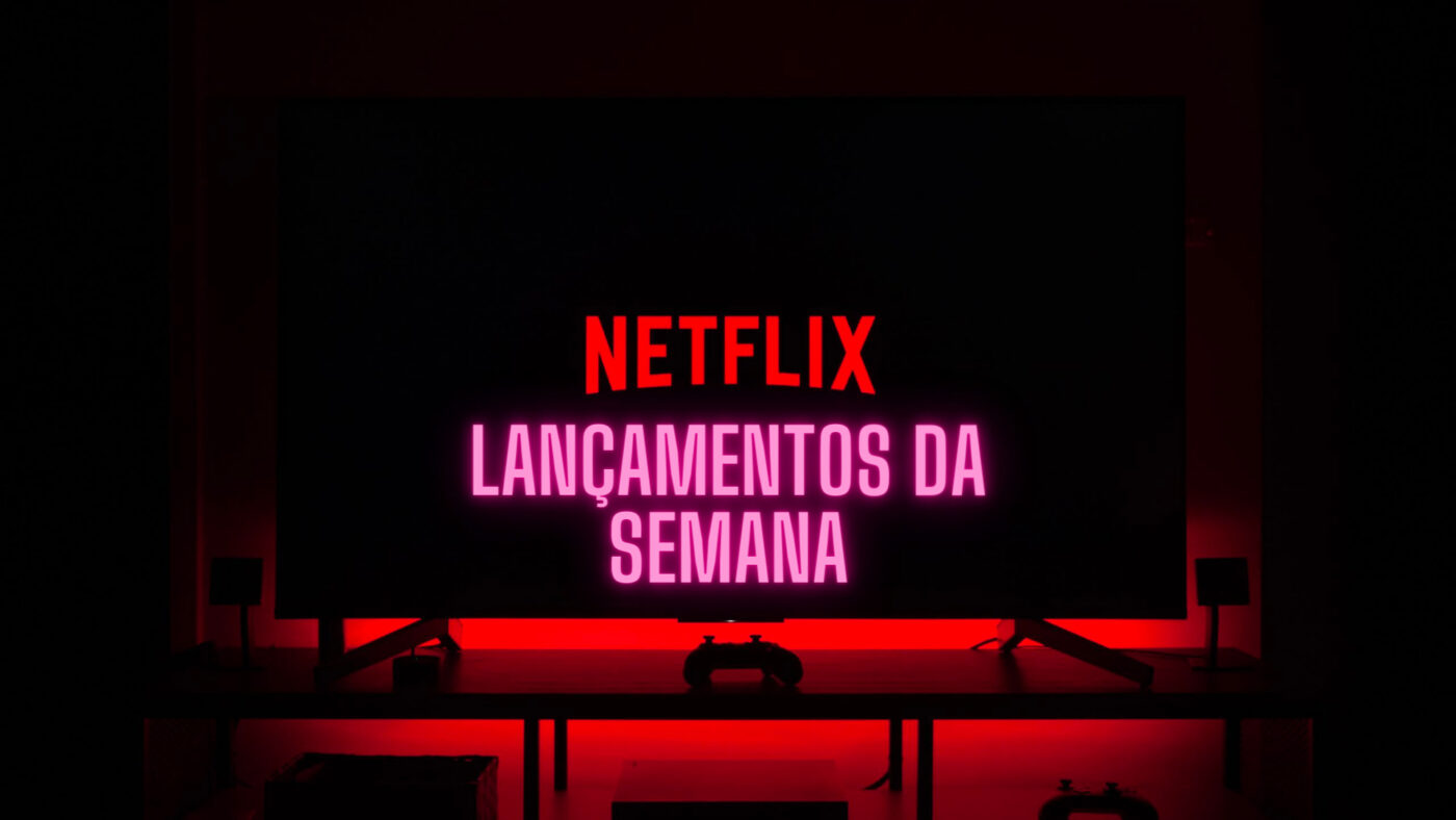 Lançamentos da Semana da Netflix