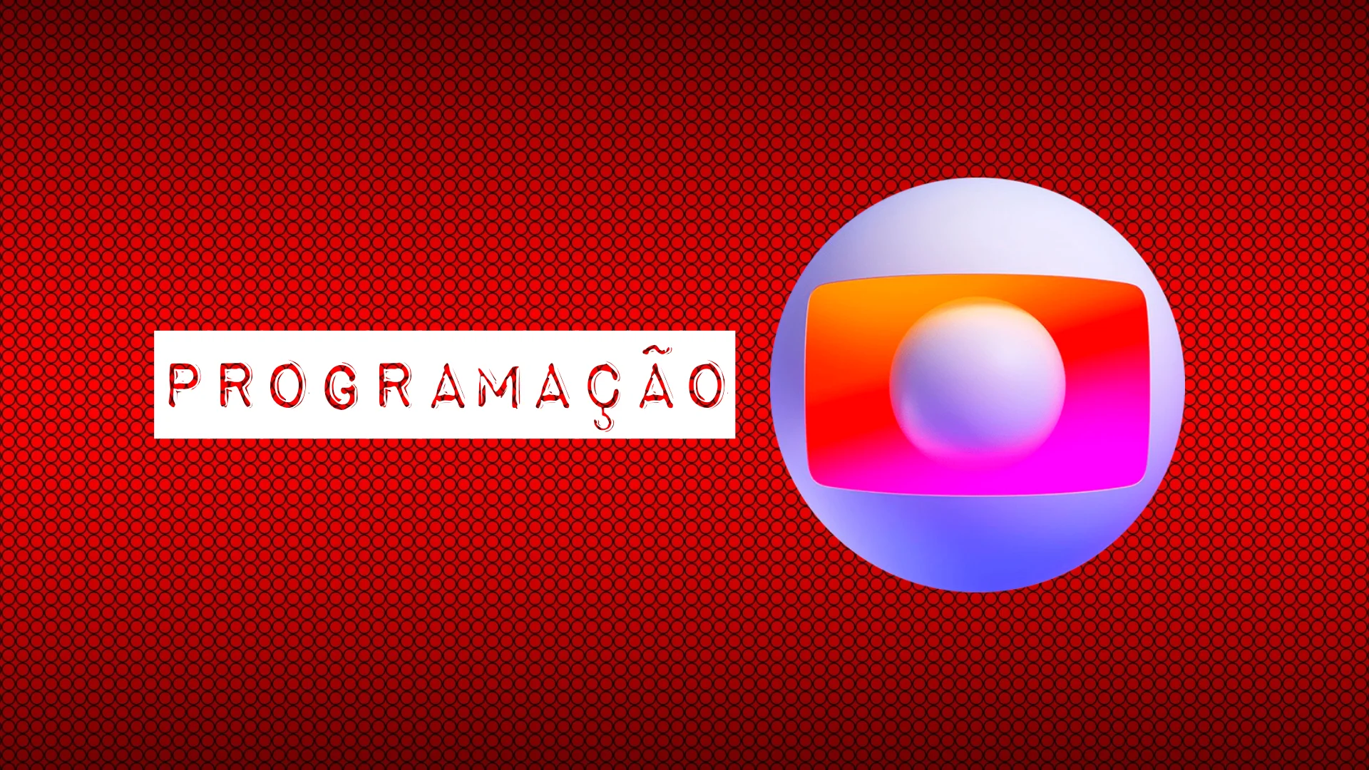 Programação da Globo de hoje